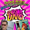 Frank Reyes - Dos x Uno